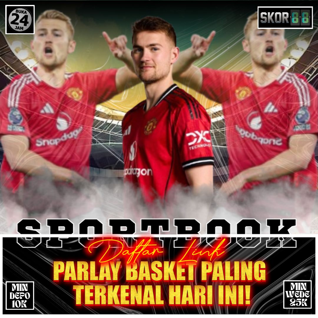 Skor88 - Daftar Link Parlay Basket Paling Terkenal Hari Ini!
